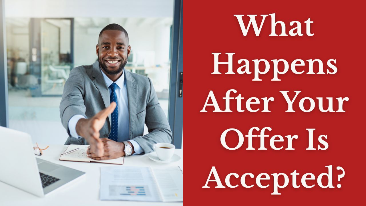 What Happens After Your Offer Is Accepted?