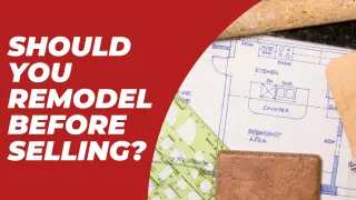 Should You Remodel Before Selling?