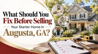 What Should You Fix Before Selling Your Starter Home in Augusta, GA?