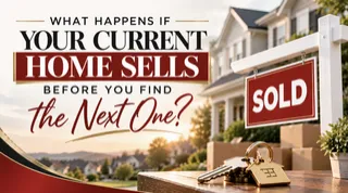What Happens If Your Current Home Sells Before You Find the Next One?