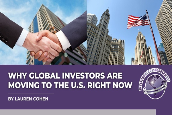 Why Global Investors Are Moving to the U.S. Right Now