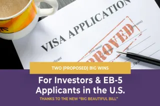 🇺🇸 Two (Proposed) Big Wins for Investors & EB-5 Applicants in the U.S. — Thanks to the New “Big Beautiful Bill"