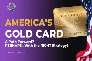 America’s New “Gold Card” A Path Forward? PERHAPS…With the RIGHT Strategy!