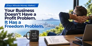 (FFMM) Your Business Doesn't Have a Profit Problem. It Has a Freedom Problem.