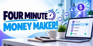 FOUR MINUTE MONEY MAKER!