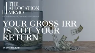 Your Gross IRR Is Not Your Return