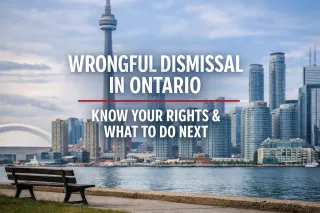 Wrongful Dismissal In Ontario: What It Means And What To Do Next