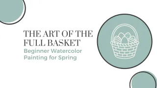 The Art of the Full Basket: Why Spring Is the Perfect Time to Start Painting