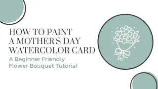 How to Paint a Mother's Day Watercolor Card | A Beginner Friendly Flower Bouquet Tutorial