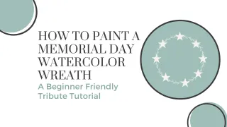 How to Paint a Memorial Day Watercolor Wreath- A Beginner Friendly Tribute Tutorial