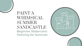 Sandcastle Watercolor Painting for Beginners - Paint a Whimsical Summer Sandcastle