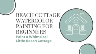 Beach Cottage Watercolor Painting for Beginners - Paint a Whimsical Little Beach Cottage