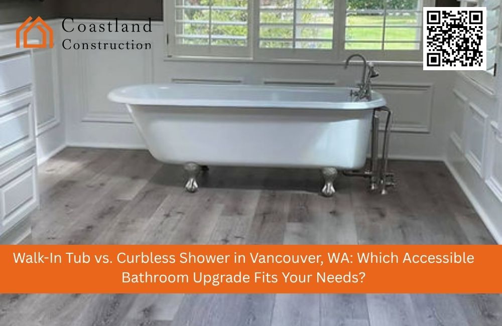 Walk-In Tub vs. Curbless Shower in Vancouver, WA: Which Accessible Bathroom Upgrade Fits Your Needs?