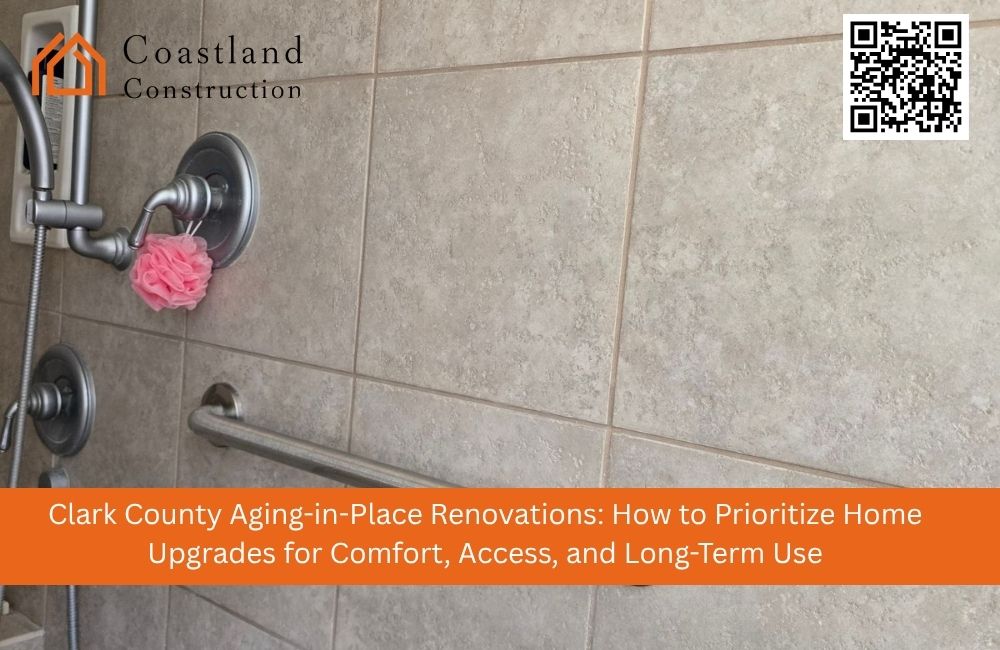 Clark County Aging-in-Place Renovations: How to Prioritize Home Upgrades for Comfort, Access, and Long-Term Use