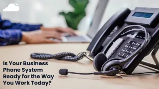 Is Your Business Phone System Ready for the Way You Work Today?