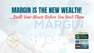 Margin is the new wealth - Create your moats before you need them