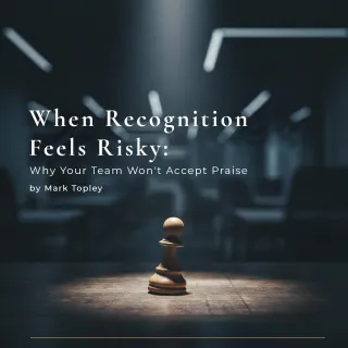 When Recognition Feels Risky: Why Your Team Won't Accept Praise