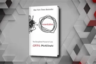 Essentialism By Greg McKeown Summary: Why Saying "Yes" Is Killing Your Business
