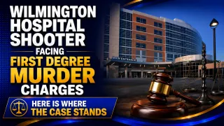 The Wilmington Hospital Shooter Is Facing First Degree Murder Charges. Here Is Where the Case Stands.
