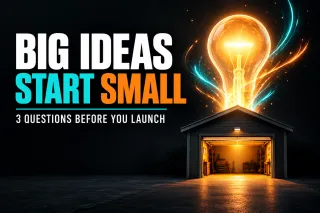 Big Ideas Can Start in Small Places
