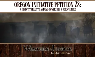 Oregon Initiative Petition 28: A Direct Threat to Animal Ownership and Agriculture