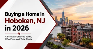 Buying a Home in Hoboken, NJ in 2026: A Practical Guide to Taxes, HOA Fees, and Total Costs