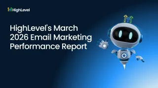 HighLevel March 2026 Email Marketing Performance Report