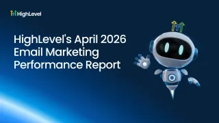HighLevel April 2026 Email Marketing Performance Report