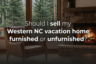 Sell Your Western NC Vacation Home: Furnished or Not?