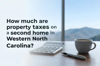 Property Taxes on Second Homes in Western NC