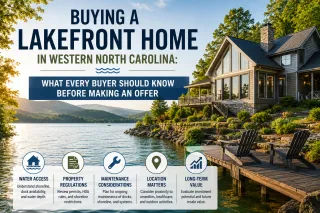 Buying a Lakefront Home in Western North Carolina: What Every Buyer Should Know Before Making an Offer