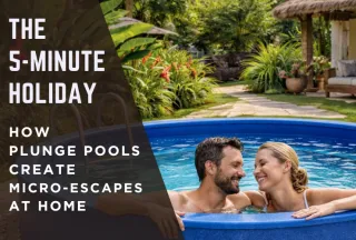 The 5-Minute Holiday: How Plunge Pools Create Micro-Escapes at Home