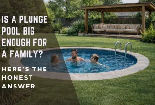 Is a Plunge Pool Big Enough for a Family? Here's the Honest Answer