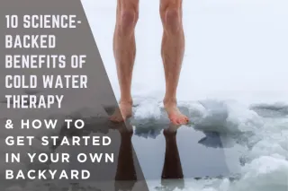 10 Science-Backed Benefits of Cold Water Therapy — And How to Get Started in Your Own Backyard