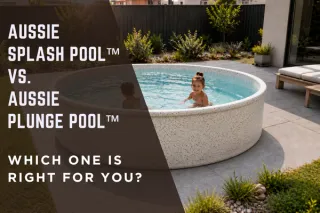 Aussie Splash Pool™ vs. Aussie Plunge Pool™: Which One Is Right For You?