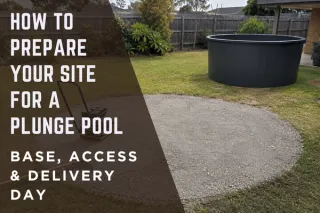 How To Prepare Your Site For A Plunge Pool: Base, Access & Delivery Day