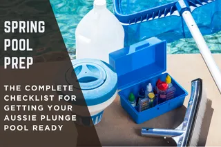 Spring Pool Prep: The Complete Checklist For Getting Your Aussie Plunge Pool Ready