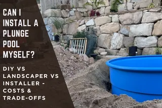 Can I Install A Plunge Pool Myself? DIY Vs Landscaper Vs Installer - Costs And Trade-Offs