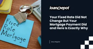 Your Fixed Rate Did Not Change But Your Mortgage Payment Did and Here Is Exactly Why