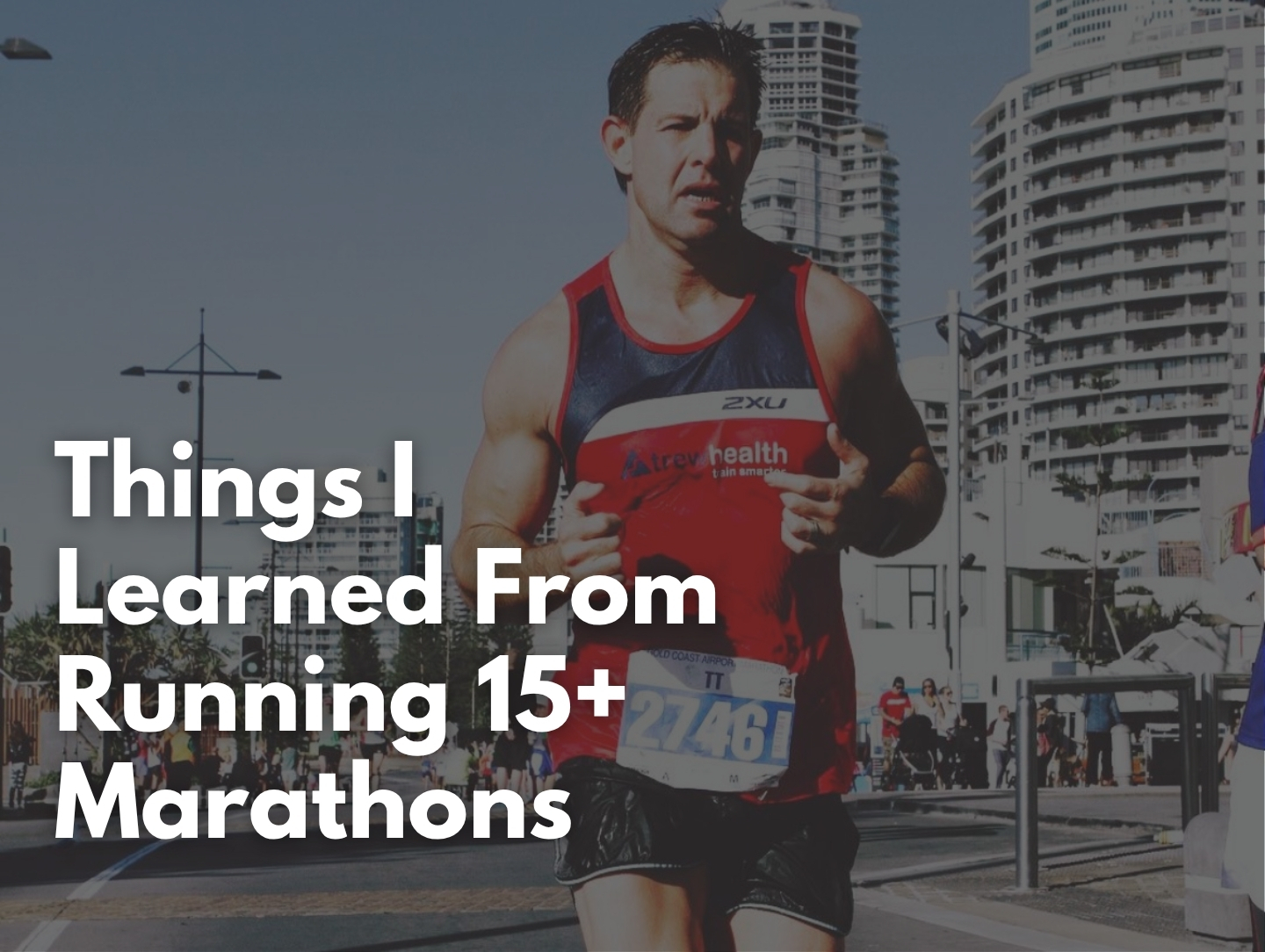 Things I Learned From Running 15+ Marathons
