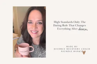 High Standards Only: The Dating Rule That Changes Everything After Divorce