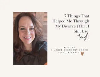 7 Things That Helped Me Through My Divorce (That I Still Use Today)