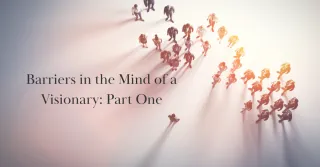 The Hidden Barriers Visionaries Must Overcome to Fulfill Their Calling