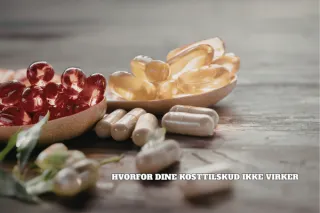 Hvorfor dine kosttilskud ikke virker