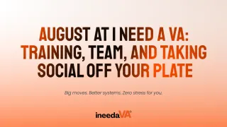 August at I Need A VA: Training, Team, and Taking Social Off Your Plate