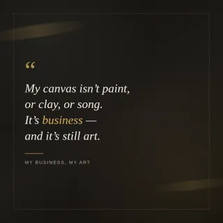 My Business, My Art