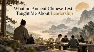 What an Ancient Chinese Text Taught Me About Leadership