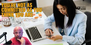 You’re Not as Committed as You Think You Are (And It’s Costing You Everything)