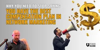 Why You Need to Stop Saying You Have the Best Compensation Plan in Network Marketing
