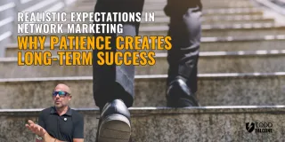 Realistic Expectations in Network Marketing: Why Patience Creates Long-Term Success